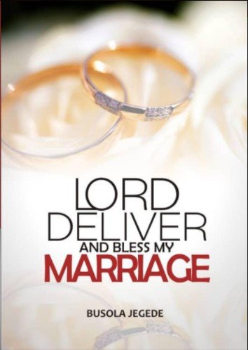 Lord Deliver And Bless My Marriage